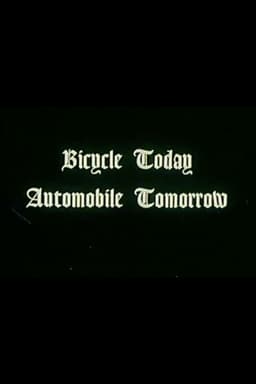 Bicycle Today, Automobile Tomorrow.