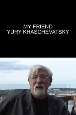 My Friend Yuri Khashchevatsky