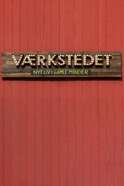 Værkstedet - Nyt liv i gamle minder