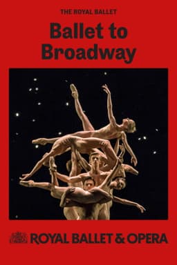 Royal Ballet & Opera 2024/25: Ballet to Broadway: Wheeldon Works