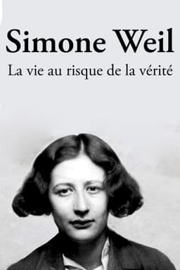 Simone Weil, la vie au risque de la vérité