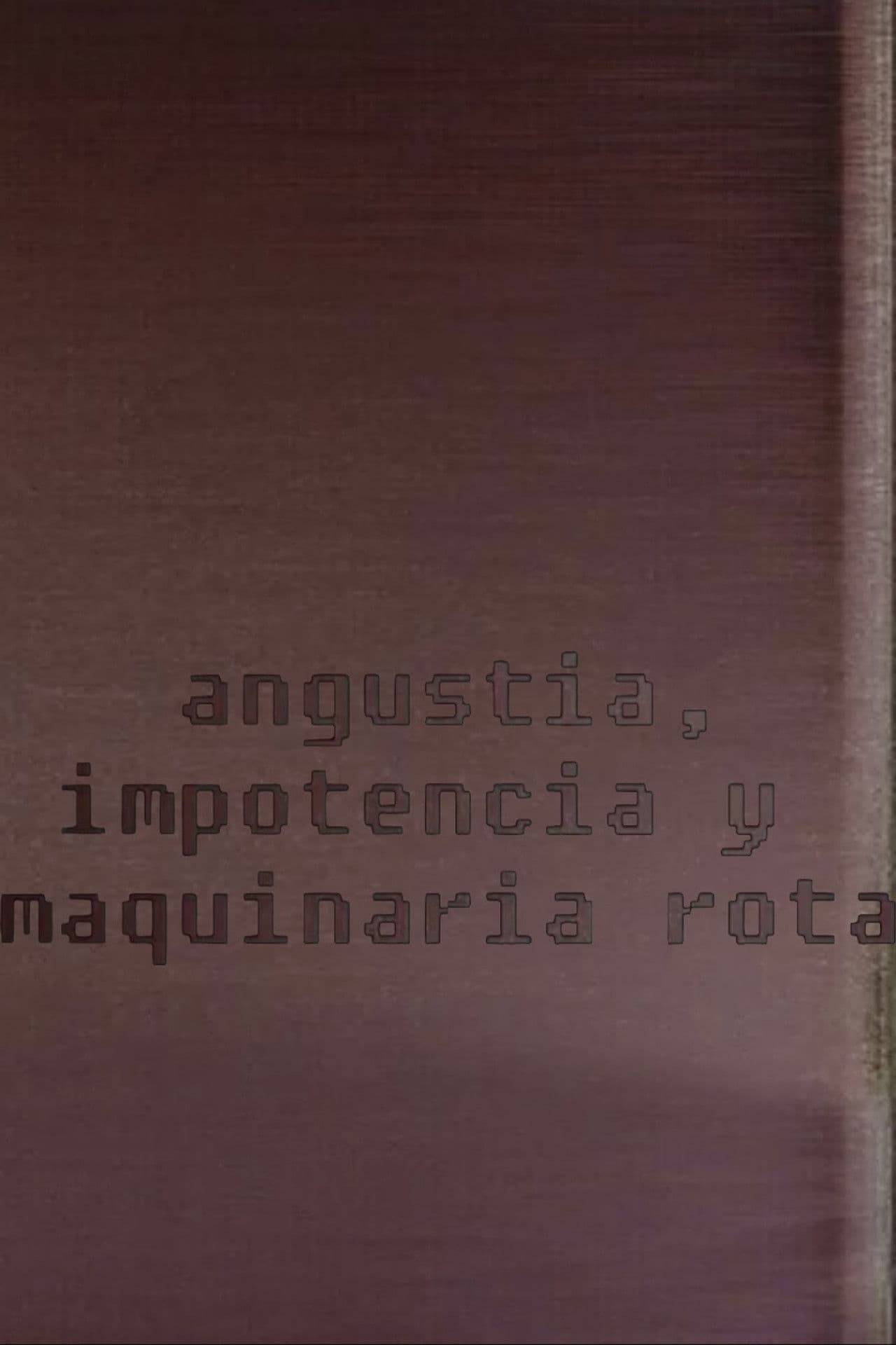Angustia, impotencia y maquinaria rota
