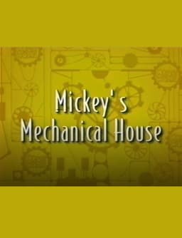 Mickey’s Mechanical House