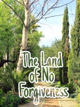 The Land of No Forgiveness