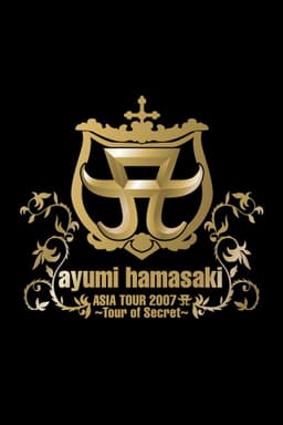 ayumi hamasaki ASIA TOUR 2007 A 〜Tour of Secret〜