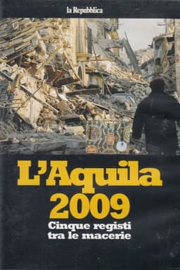L'Aquila 2009: Five Directors in the Rubble