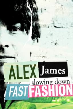 Alex James: Slowing Down Fast Fashion