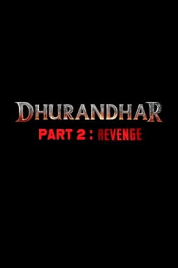 Dhurandhar Part 2: The Revenge