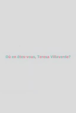 Où en êtes-vous, Teresa Villaverde ?