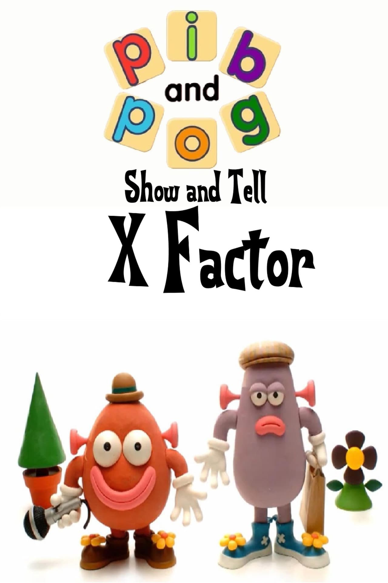 Pib and Pog: Show and Tell - X Factor