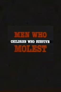Men Who Molest: Children Who Survive