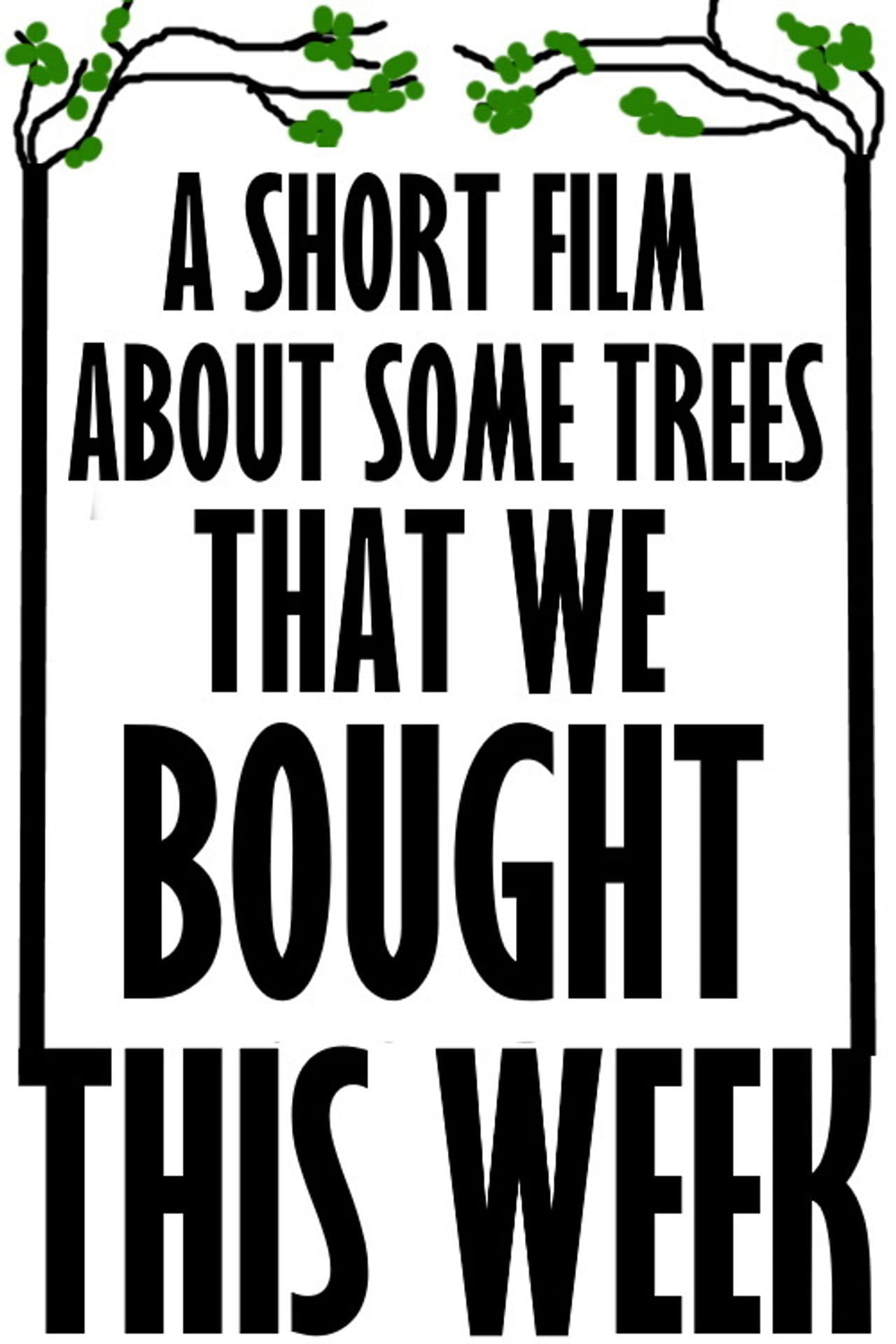 A Short Film About Some Trees That We Bought This Week