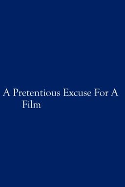 A Pretentious Excuse for a Film