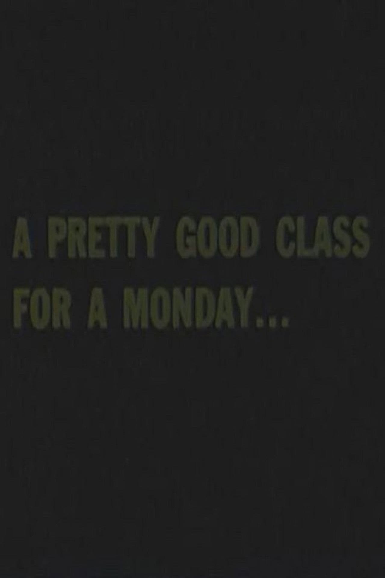 A Pretty Good Class For A Monday...