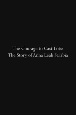 The Courage to Cast Lots: The Story of Anna Leah Sarabia