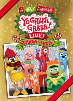 Yo Gabba Gabba: A Very Awesome Live Holiday Show!