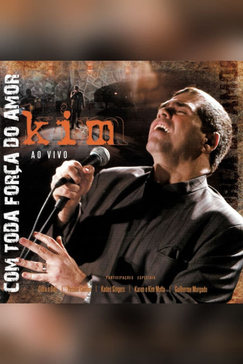 Kim Ao Vivo: Com Toda Força do Amor