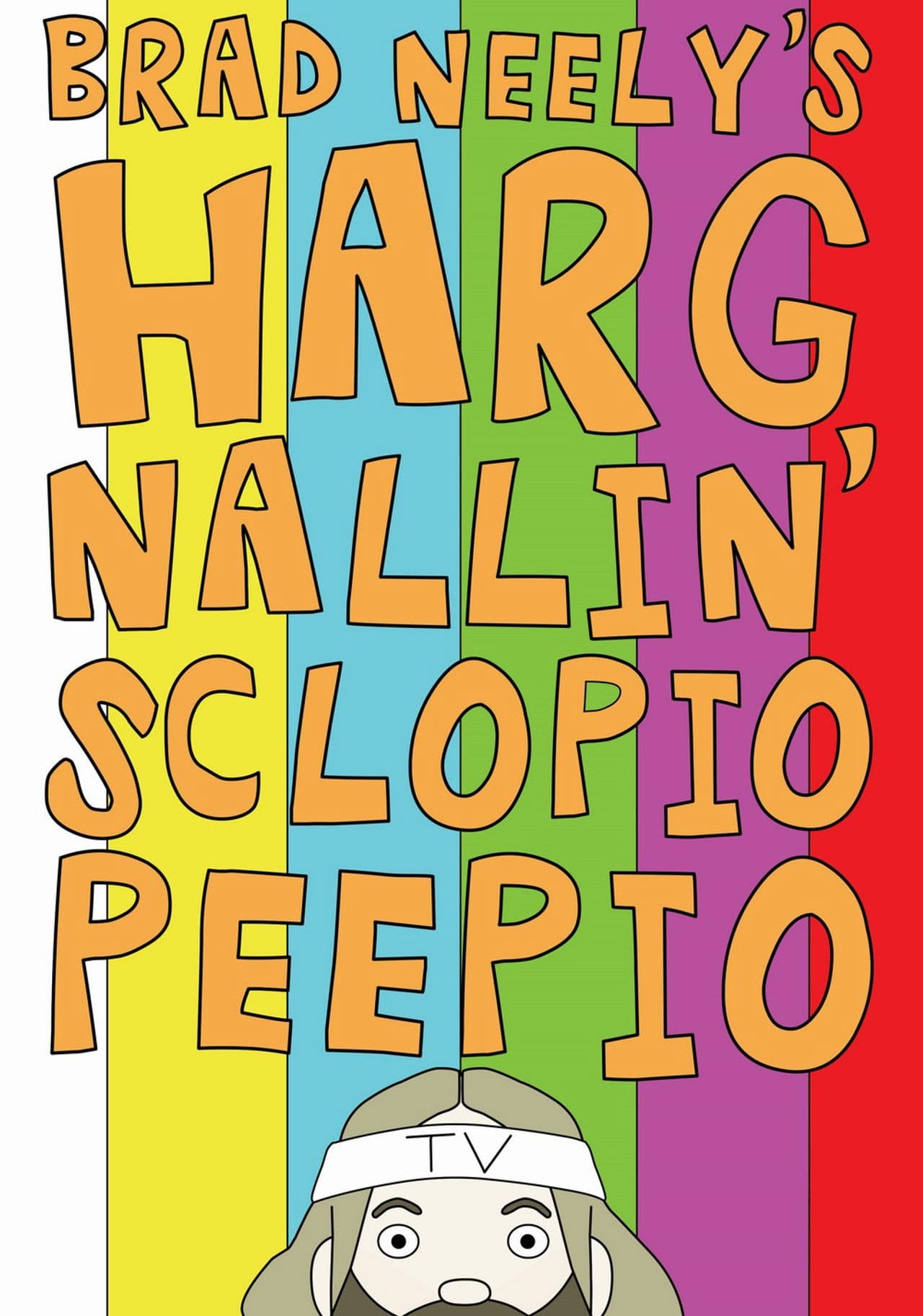Brad Neely's Harg Nallin' Sclopio Peepio
