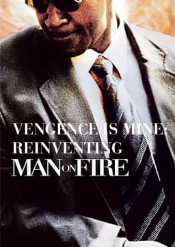 Vengeance Is Mine: Reinventing 'Man on Fire'