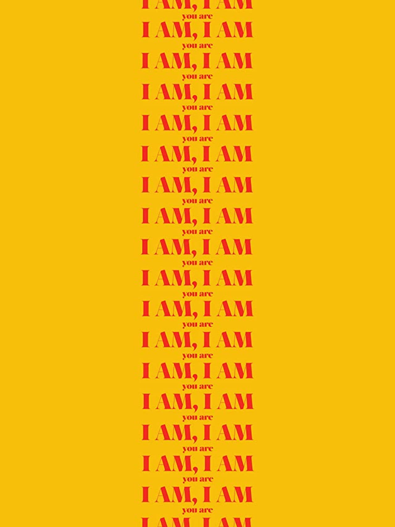 I Am, I Am