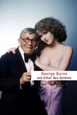 George Burns and Other Sex Symbols