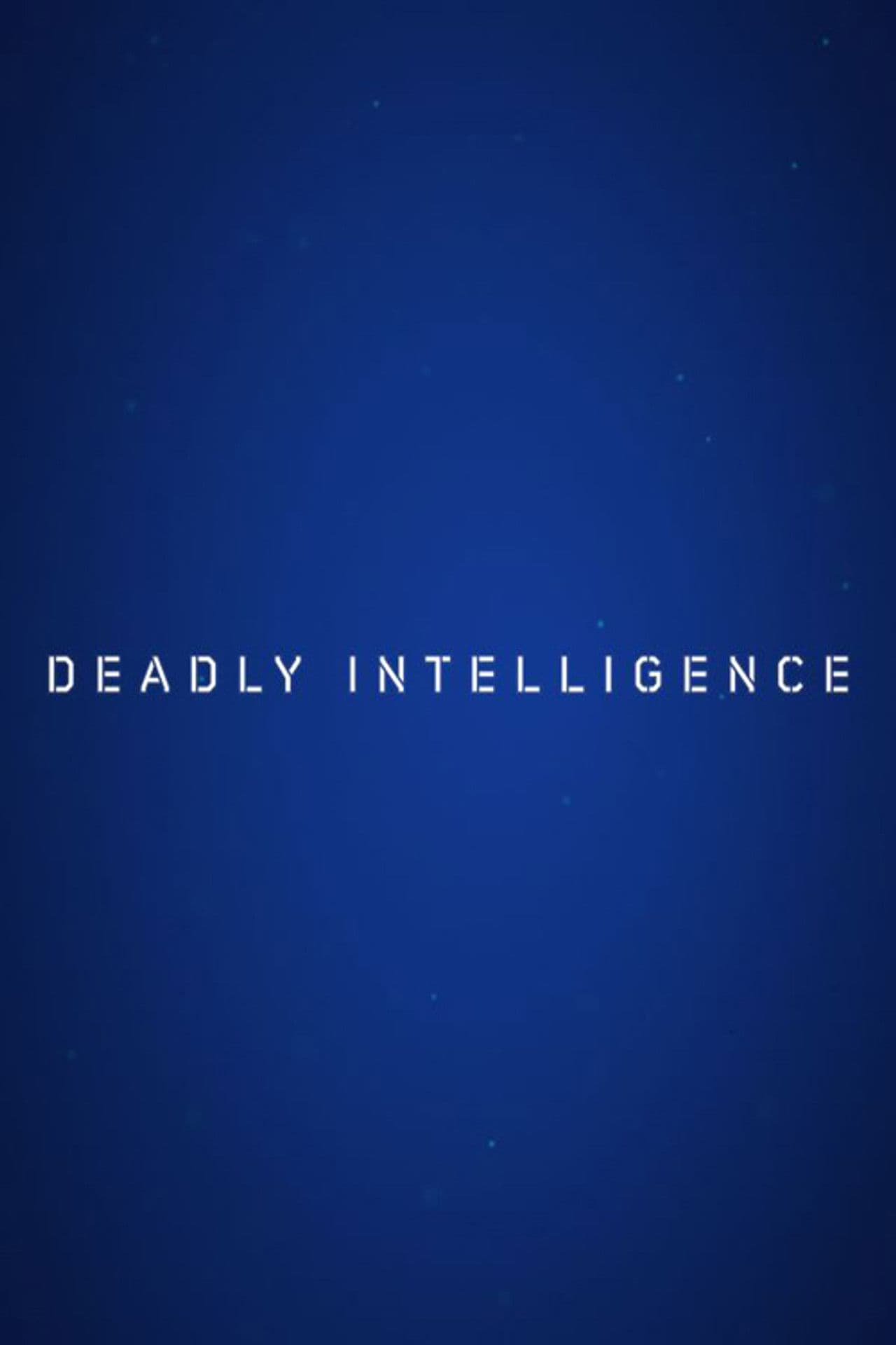 Deadly Intelligence