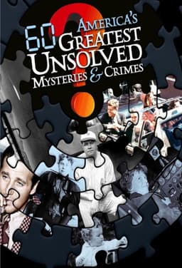 America's 60 Greatest Unsolved Mysteries and Crimes