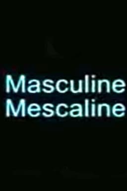 Masculine Mescaline