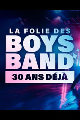 La folie des Boys Band, 30 ans déjà