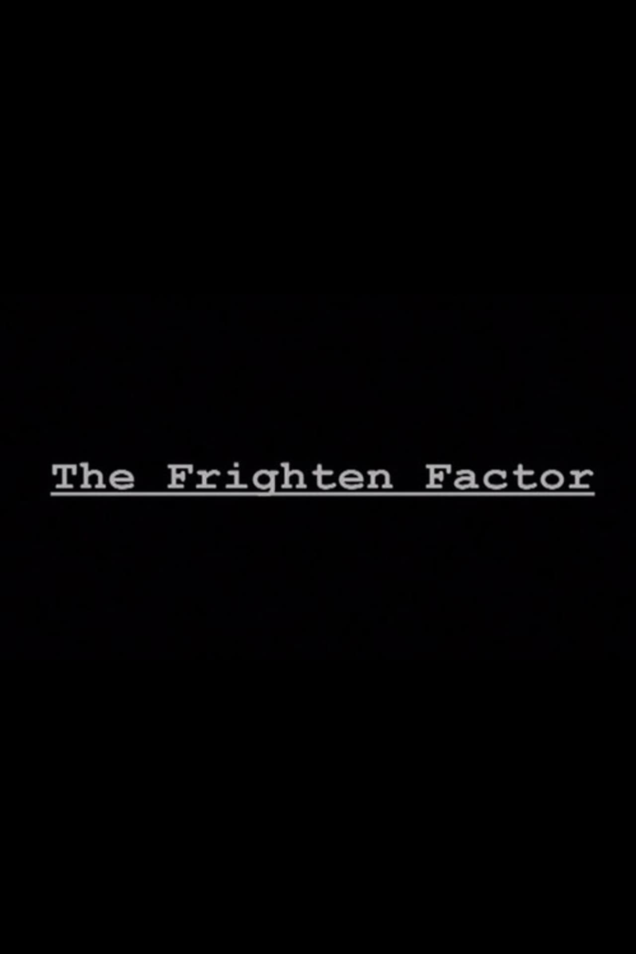 The Frighten Factor