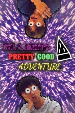 Dyl & Matt's Pretty Good Adventure