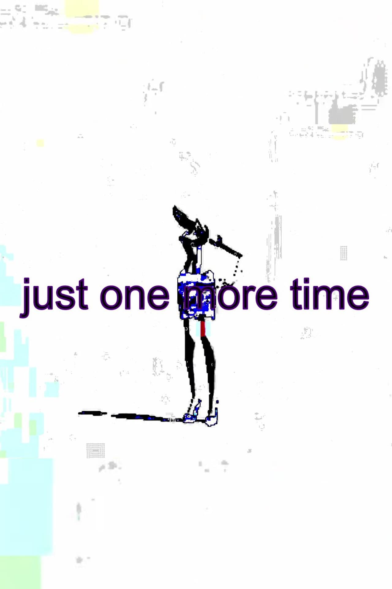 just one more time