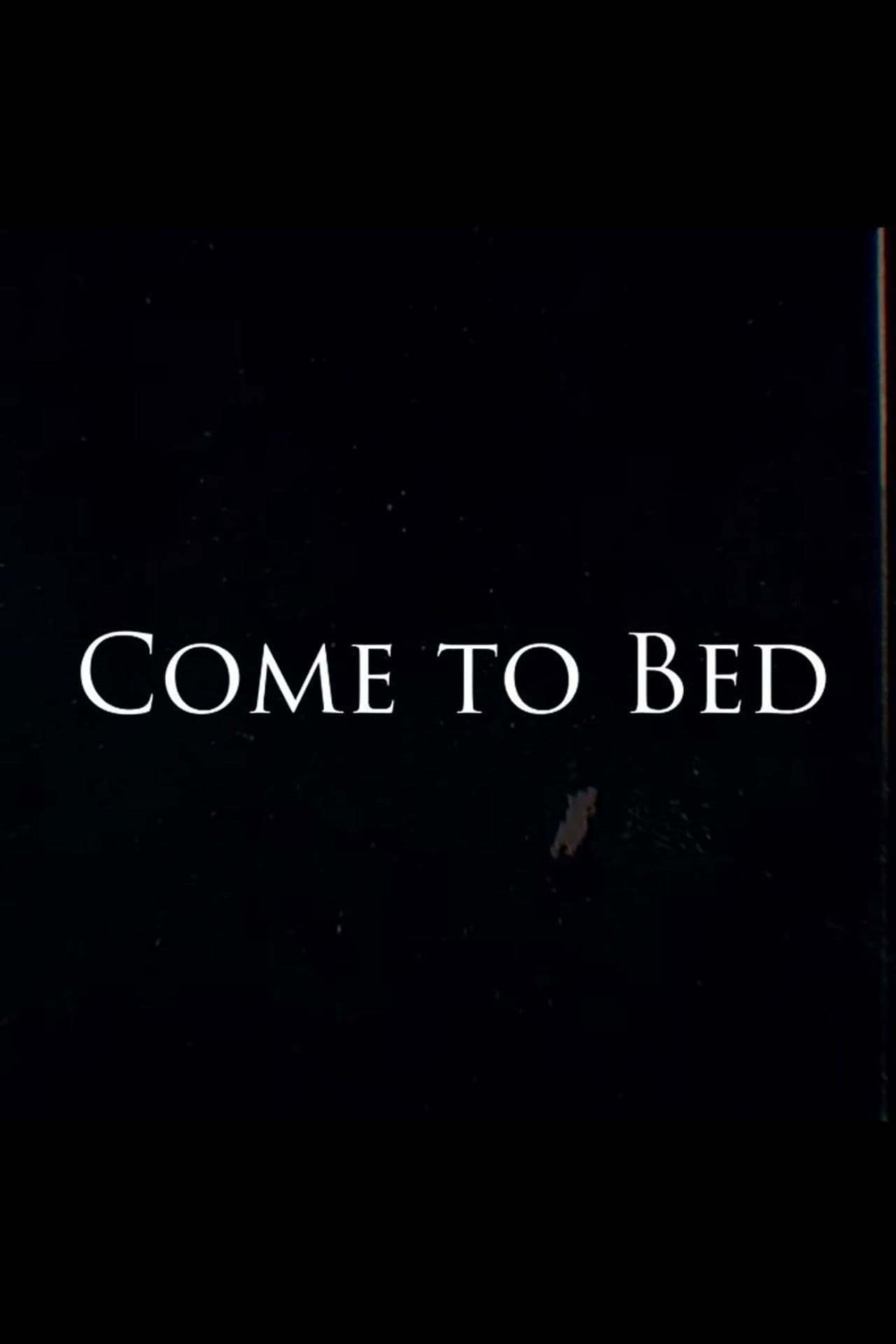 Come to Bed