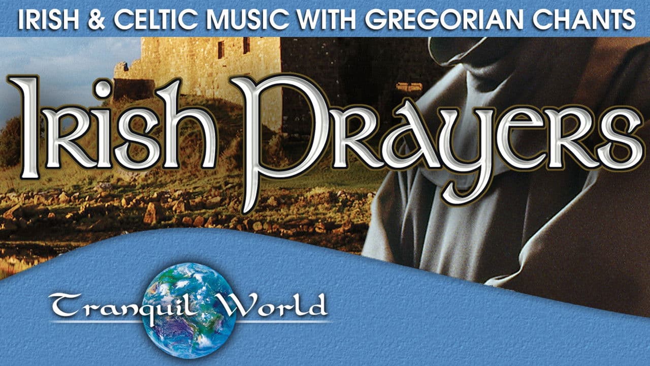 Irish Prayers: Tranquil World - Irish & Celtic Music with Gregorian Chants