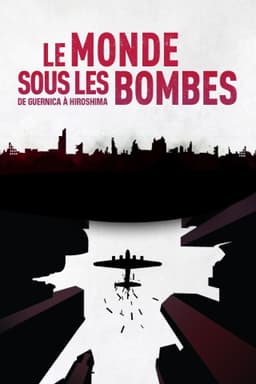 The World Under the Bombs, from Guernica to Hiroshima