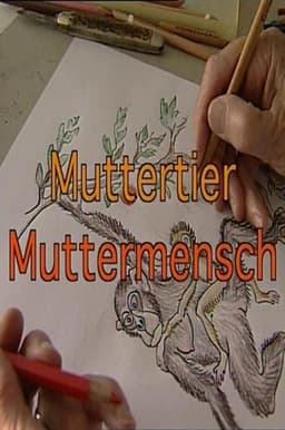 Muttertier - Muttermensch