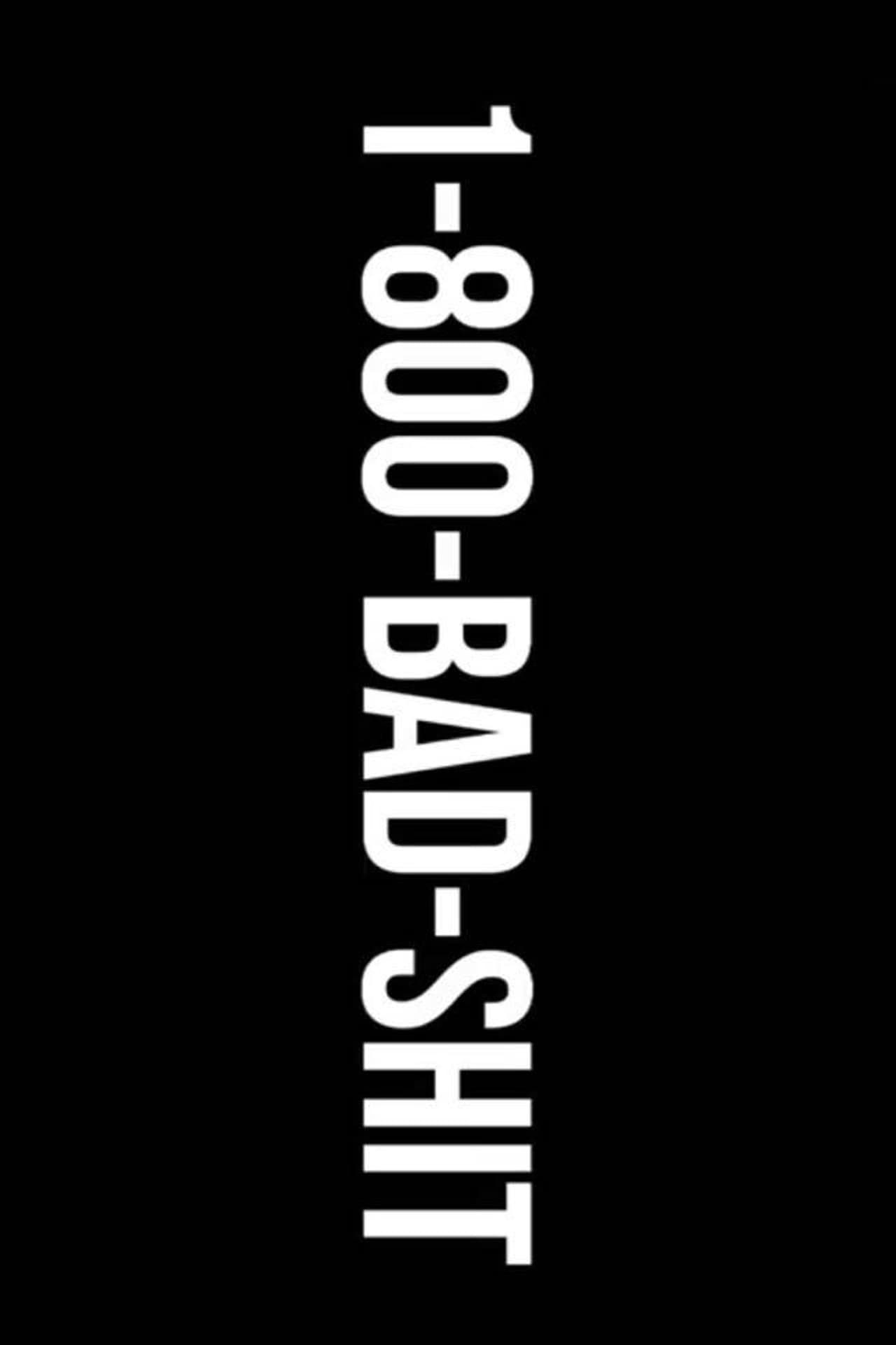 1-800-BAD-SHIT