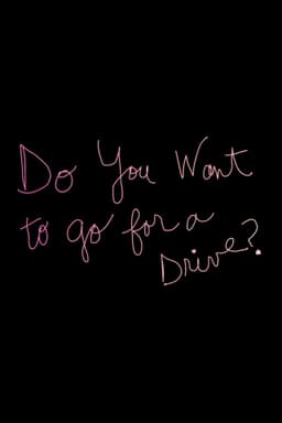 Do You Want to Go for a Drive?