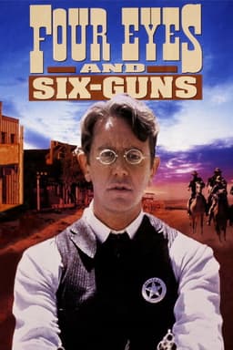 Four Eyes and Six-Guns