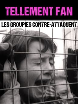 Tellement Fan - Les groupies contre-attaquent