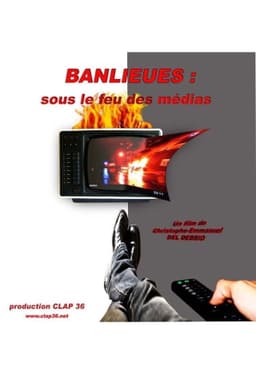 Banlieues : sous le feu des médias