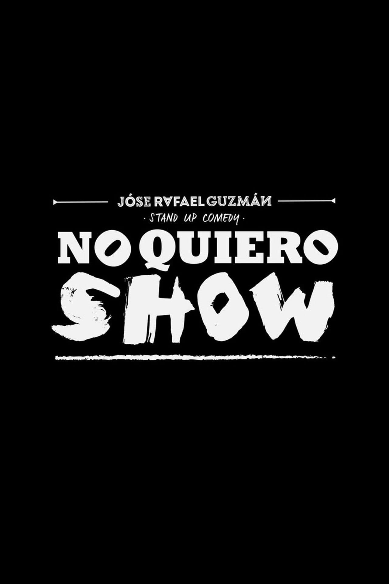 Jóse Rafael Guzmán: No Quiero Show