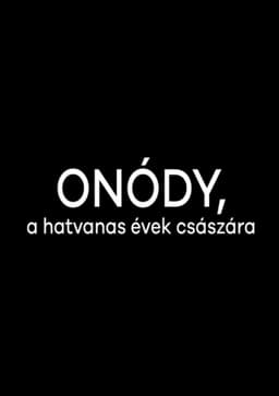 Onódy, a hatvanas évek császára