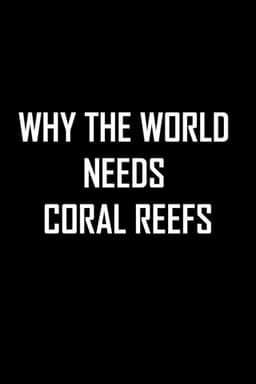 Why the World Needs Coral Reefs