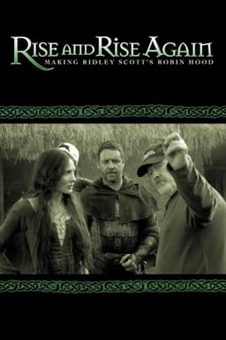 Rise and Rise Again: Making Ridley Scott's Robin Hood