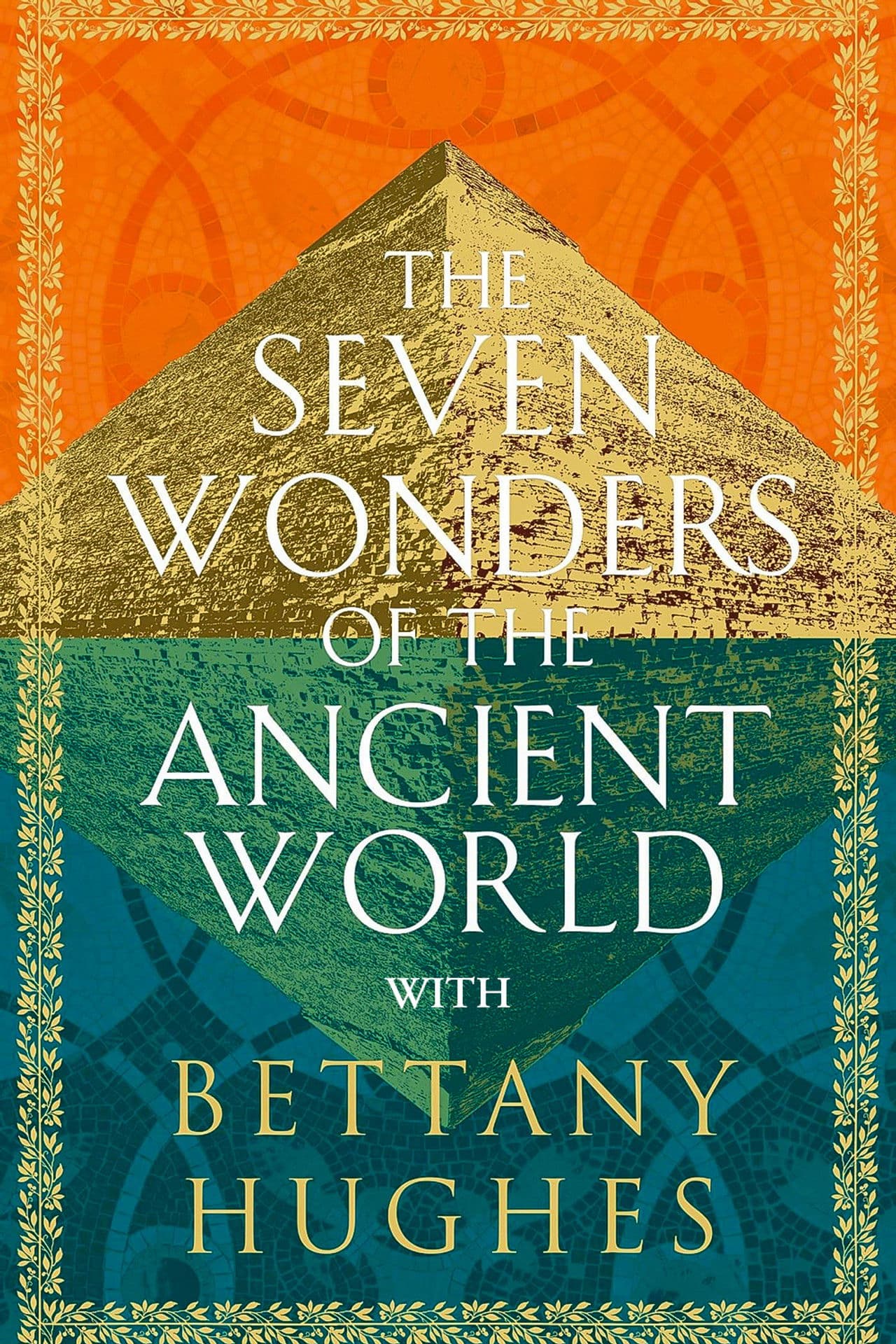 The Seven Wonders of the Ancient World by Bettany Hughes