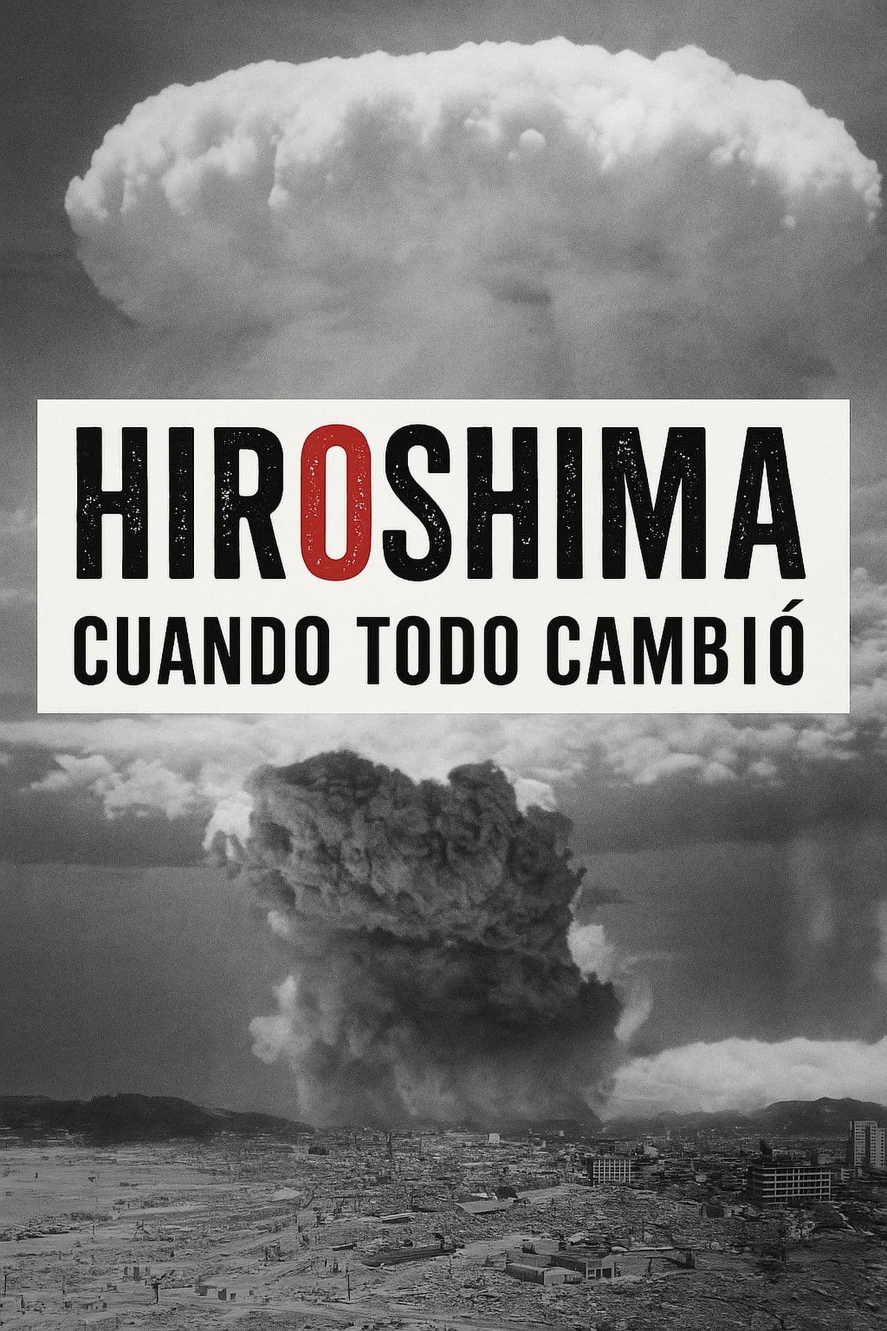 Hiroshima. Cuando todo cambió