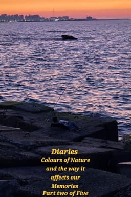 Diaries: Colours of Nature and the Way It Affects Our Memories.