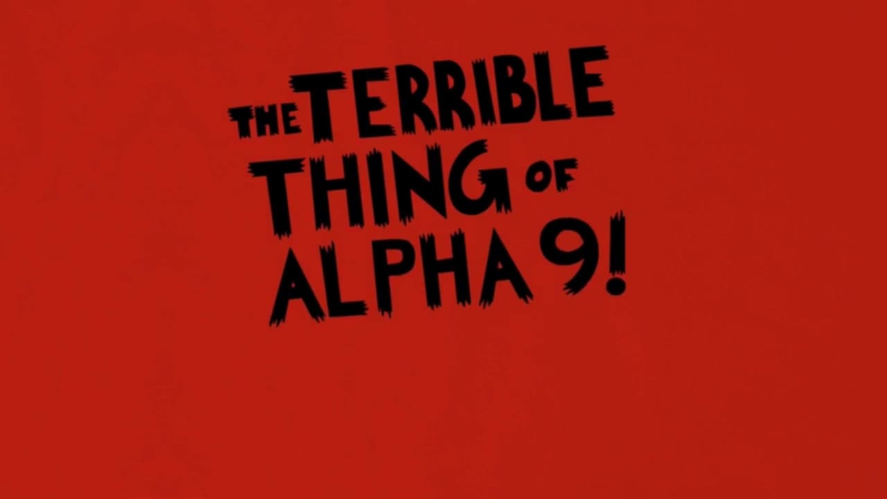 The Terrible Thing of Alpha 9!