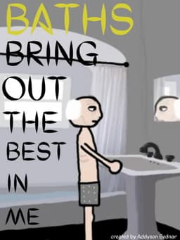 Baths Bring out the Best in Me